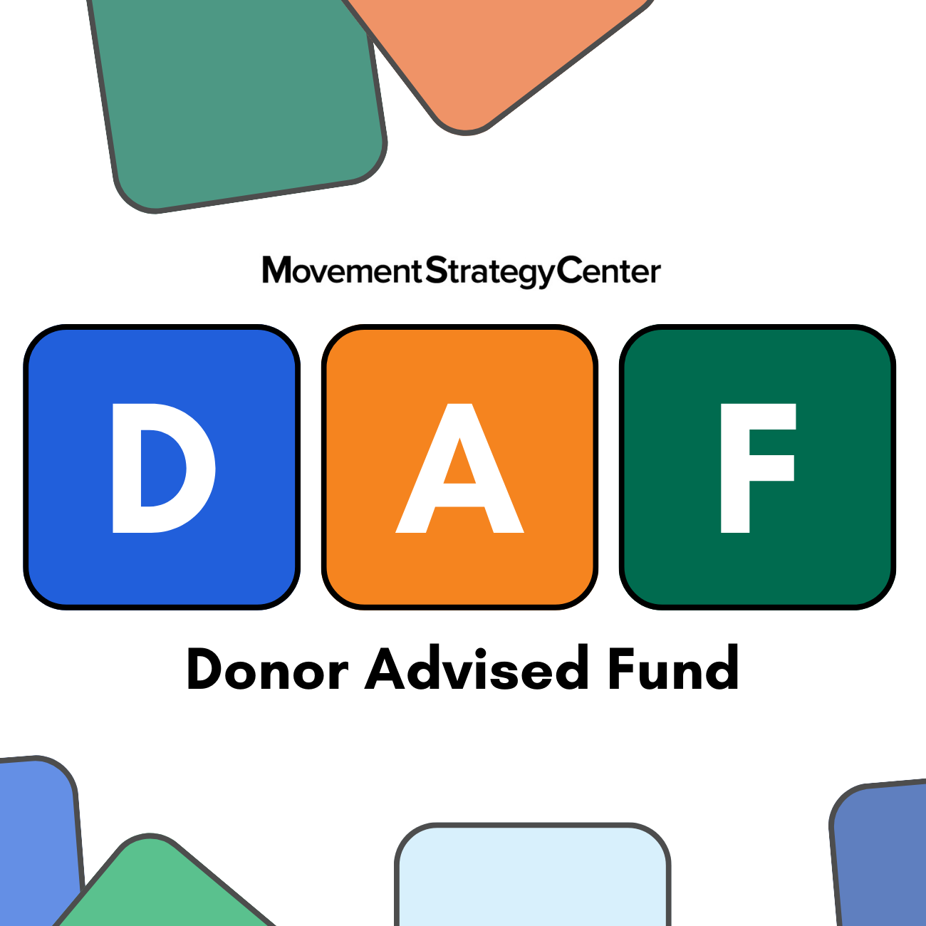 Movement Strategy Center DAF with blocks spelling the word DAF (Abbreviation of Donor Advised Fund)