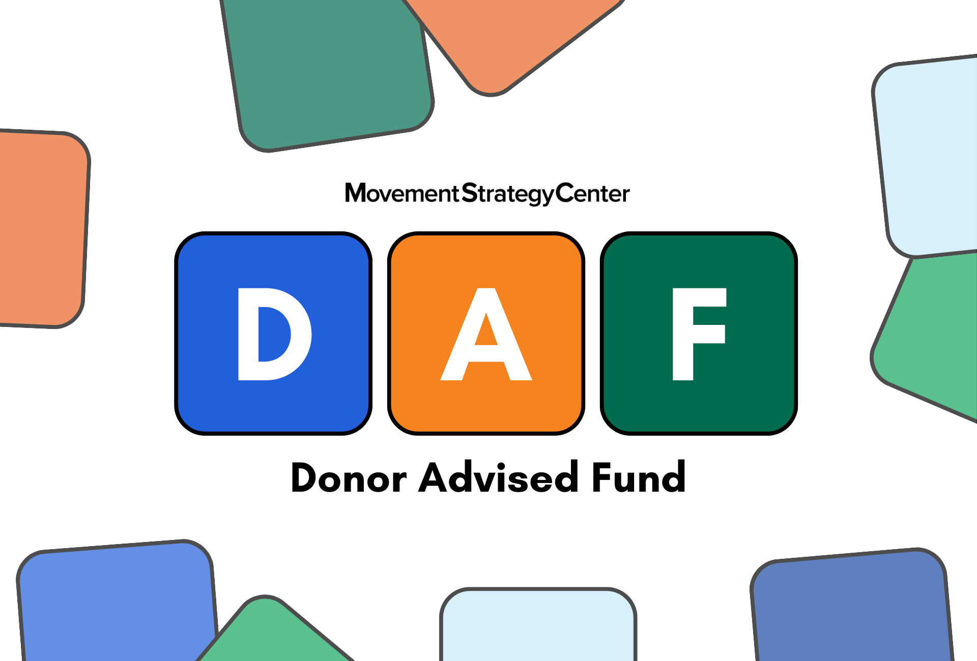 Movement Strategy Center DAF with blocks spelling the word DAF (Abbreviation of Donor Advised Fund)