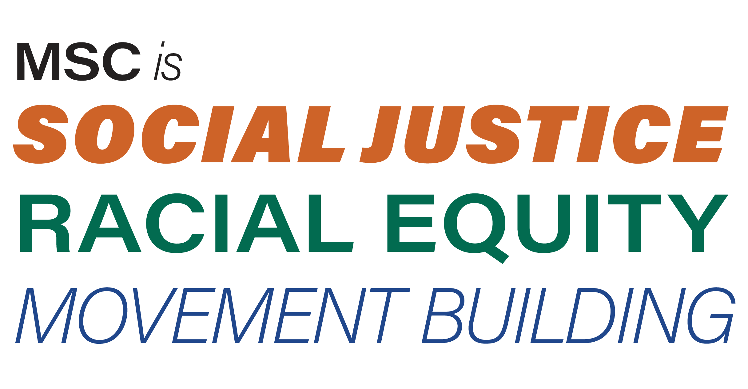 MSC is social justice, racial equity, movement building
