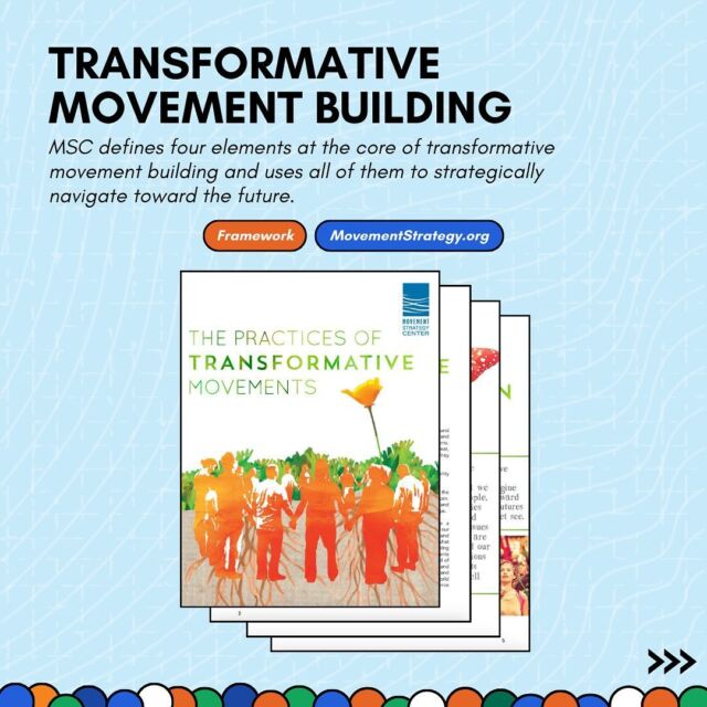 In this framework, MSC defines four elements at the core of transformative movement building: leading with audacious vision and bold purpose; deeply embodying the values at the heart of the vision; building radical and deep community around the vision; and using all of that — vision, embodiment, and connection — to strategically navigate toward the future.⁣
⁣
Utilize this powerful resource now: movementstrategy.org/resources/the-practices-of-transformative-movement-building/⁣
⁣
Join us during the month of November as we highlight the future of philanthropy: dismantling oppressive systems, engaging community, and building Transformative Movements.
