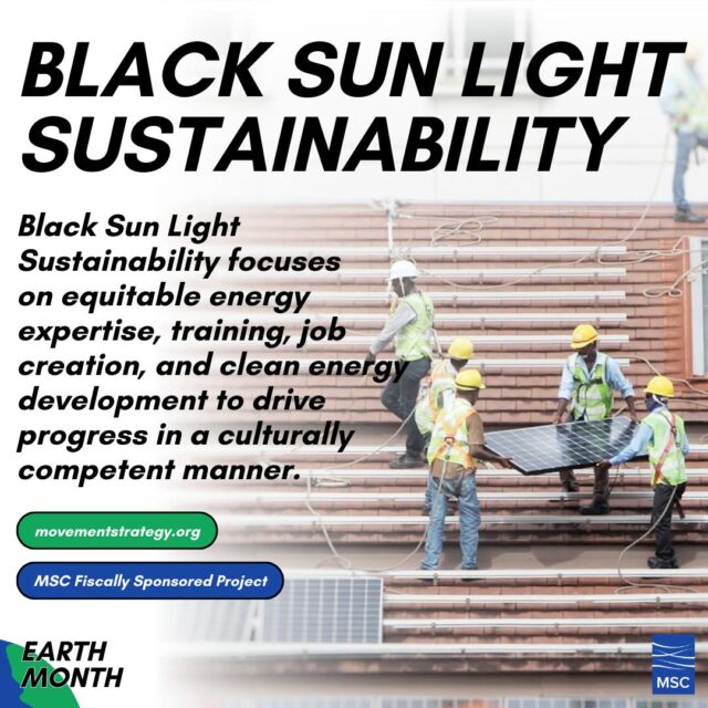 Black Sun Light Sustainability, a MSC fiscally sponsored project, focuses
on equitable energy expertise, training, job creation, and clean energy development to drive progress in a culturally competent manner. ☀️

Learn more: https://movementstrategy.org/Black-Sun-Light-Sustainability/

To celebrate Earth Month this April we’re sharing climate-related MSC blogs, partners, and glossary terms. 🌎