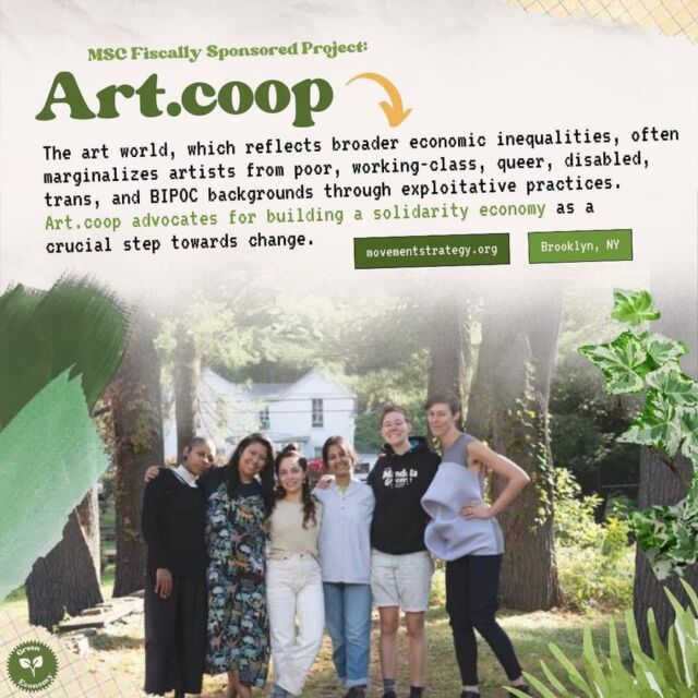 MSC Fiscally Sponsored Project @_artcoop advocates for building a solidarity economy within the art world as a crucial step towards moving past the exploitation of marginalized artists.

Follow and learn more about @_artcoop here: https://movementstrategy.org/art-coop

This month, we’re highlighting the promise of a Green Economy through the work of MSC’s ecosystem partners and movement resources. 🌱